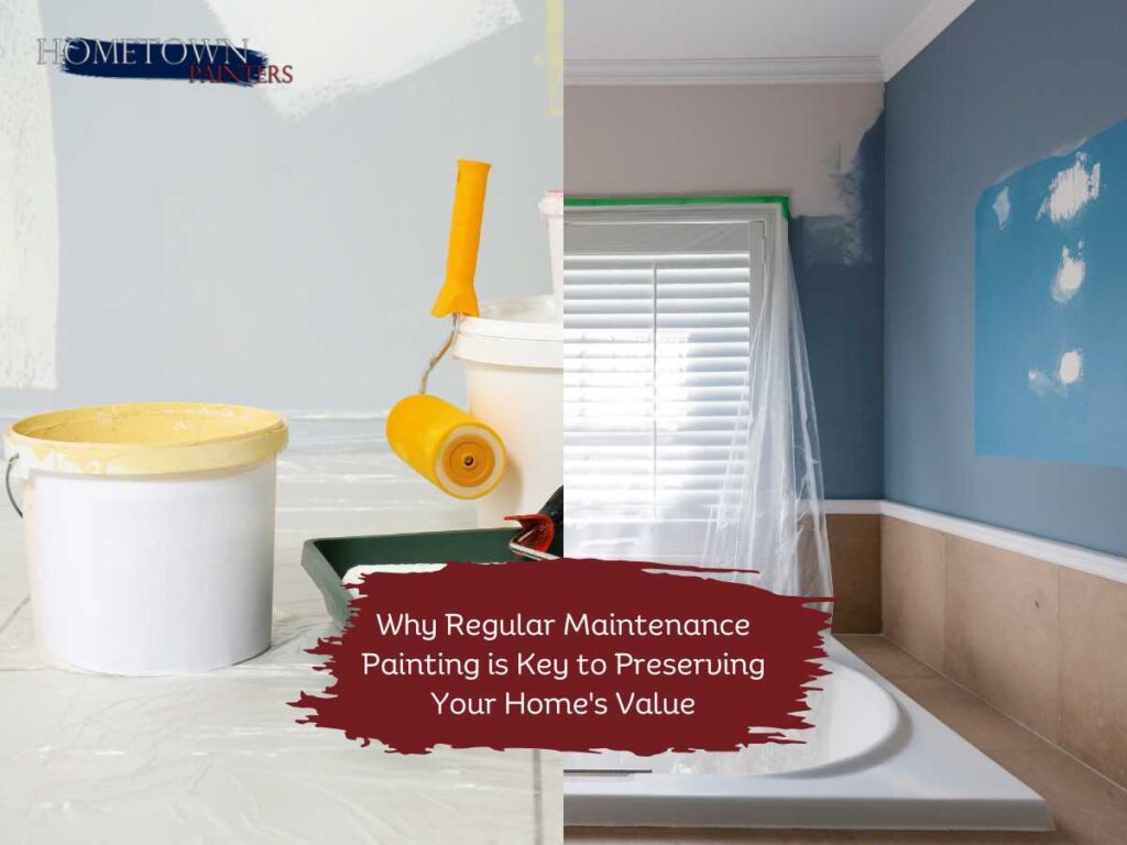 Regular Maintenance Painting is Key to Preserving Your Home's Value