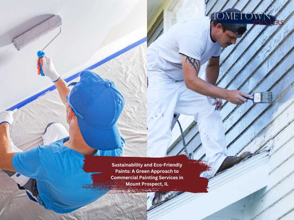 Sustainability and Eco-Friendly Paints: A Green Approach to Commercial Painting Services in Mount Prospect, IL